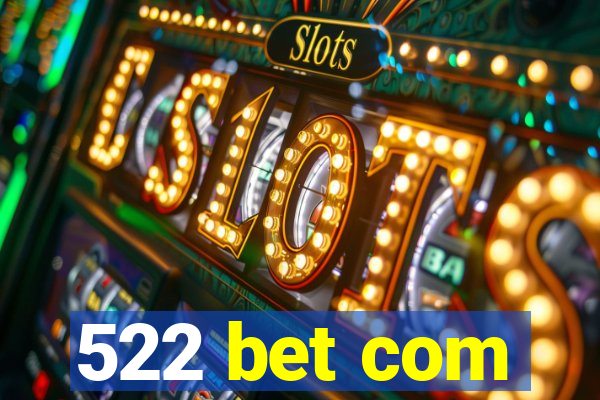 522 bet com